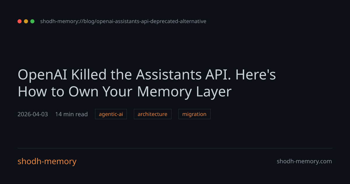 OpenAI Killed the Assistants API. Here's How to Own Your Memory Layer ...